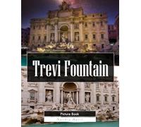 Trevi Fountain: A Stunning Coffee Table Picture Book - For Travelers & History Lovers