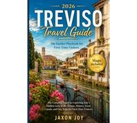 TREVISO TRAVEL GUIDE 2026: The Complete Guide to Exploring Italy's Hidden Gem in the Veneto, History, Food, Canals, and Day Trips for First-Time Visitors