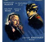 Trevor Barnard - Busoni: 24 Preludes, Op. 37; Bliss: Piano Sonata