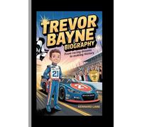 TREVOR BAYNE:The Youngest Daytona Champion: From Racing Dreams to Making History