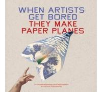Trevor Bounford When Artists Get Bored They Make Paper Planes Paperback Book Trevor Bounford Multicolor