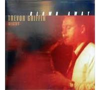 Trevor Griffin Sextet,The - Blown Away