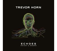 Trevor Horn - ECHOES ANCIENT & MODERN
