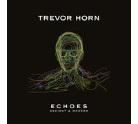 Trevor Horn - ECHOES ANCIENT & MODERN