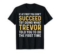 Trevor If At First You Don't Succeed Trevor Birthday Trevor T-Shirt