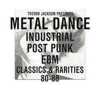 Trevor Jackson Presents Metal Dance Industrial / Post-Punk / Ebm : Classics & Rarities by Various Artists (2012-03-20)