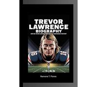 TREVOR LAWRENCE BIOGRAPHY: How Has Trevor Lawrence Redefined the Quarterback Position?