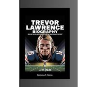 TREVOR LAWRENCE BIOGRAPHY: How Has Trevor Lawrence Redefined the Quarterback Position?