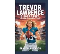 Trevor Lawrence Biography: The making of a modern NFL legend