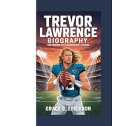 Trevor Lawrence Biography: The making of a modern NFL legend