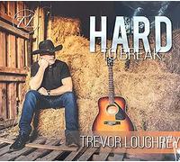 Trevor Loughrey - Trevor Loughrey Hard To Break New CD 2019