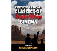 Trevor Lynch's Classics of Right-Wing Cinema