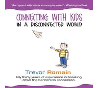 Trevor Romain Connecting With Kids In A Disconnected World Paperback Book Trevor Romain Multicolor