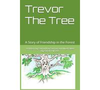 Trevor The Tree: A Story of Friendship in the Forest