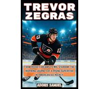 TREVOR ZEGRAS: From Hockey Dreams to NHL Stardom: The Inspiring Journey of a Rising Superstar in American Ice Hockey