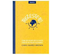 Trezeste-Te! Cum Sa Scapi De O Viata Traita Pe Pilot Automat