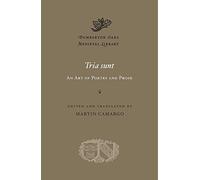 Tria sunt: An Art of Poetry and Prose: 53 (Dumbarton Oaks Medieval Library)