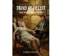 Triad of Deceit: No WHY's in Heaven
