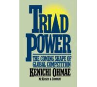 Triad Power : The Coming Shape of Global Competition, Paperback by Ohmae, Ken...