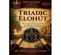 Triadic Elohut: The Plural Unity of YHVH in Torah, Prophets, and Apostolic Writings