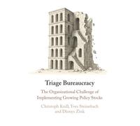 Triage Bureaucracy: The Organizational Challenge of Implementing Growing Policy Stocks
