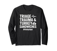 Triage Trauma & Turkey Sandwiches - Funny ER Nurse Long Sleeve T-Shirt