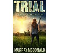 TRIAL: A Post Apocalyptic/Dystopian Thriller (The Trial Series)