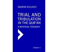 Trial and Tribulation in the Qur'an: A Mystical Theodicy