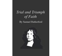 Trial and Triumph of Faith: Twenty Seven Sermons on Christ's Grace to Sinners from Mt. 15:21-28
