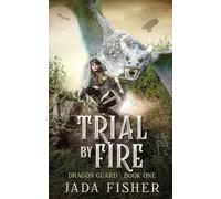 Trial by Fire: 1 (Dragon Guard)