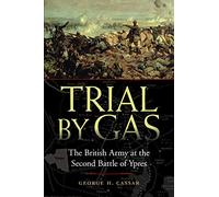 Trial By Gas: The British Army at the Second Battle of Ypres