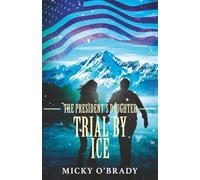 Trial by Ice: 2 (The President's Daughter)