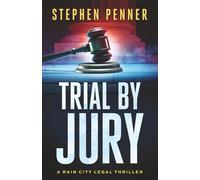 Trial By Jury (A Rain City Legal Thriller)