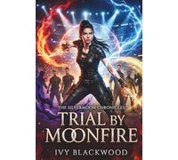 Trial by Moonfire: A Reverse Harem Paranormal Academy Romance (The Silvermoon Chronicles Book 4)