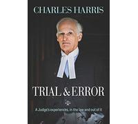 Trial & Error: A Judge’s experiences, in the law and out of it