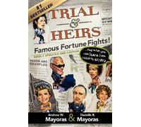 Trial & Heirs: Famous Fortune Fights!: ... And what you can learn from celebrity errors (2nd edition)