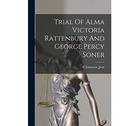 Trial Of Alma Victoria Rattenbury And George Percy Soner