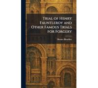 Trial of Henry Fauntleroy and Other Famous Trials for Forgery