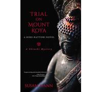 Trial on Mount Koya: A Hiro Hattori Novel: 6 (A Shinobi Mystery)