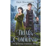 Trials and Command: A Retelling of The Tinderbox and The Princess and the Pea (The Roumaterra Chronicles)