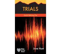 Trials: God's Refining Fire (Hope for the Heart)