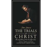 Trials of Christ: The moral failures of those who judged Christ