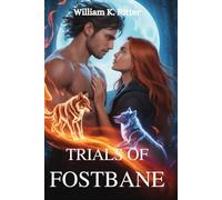 TRIALS OF FOSTBANE: A Shifter Romance Forged in Trials and Bound by Destiny