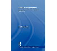 Trials of Irish History: Genesis and Evolution of a Reappraisal (Routledge Studies in Modern European History)