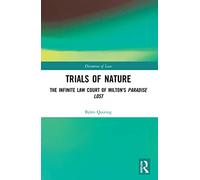 Trials of Nature: The Infinite Law Court of Milton's Paradise Lost (Discourses of Law)