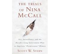 Trials of Nina McCall: Sex, Surveillance, and the US Government's Forgotten Plan to Lock Up Women