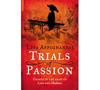 Trials of Passion: Crimes in the Name of Love and Madness