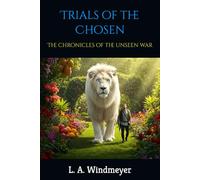 Trials of the Chosen: The chronicles of the unseen war