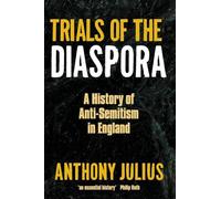 Trials of the Diaspora: A History of Anti-Semitism in England