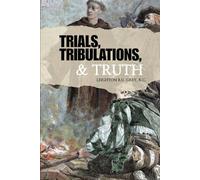 Trials, Tribulations, & Truth
